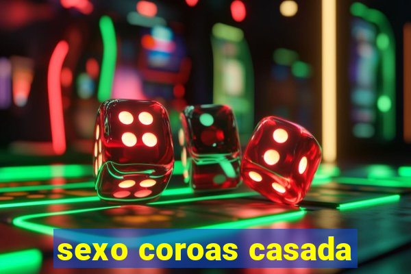 sexo coroas casada